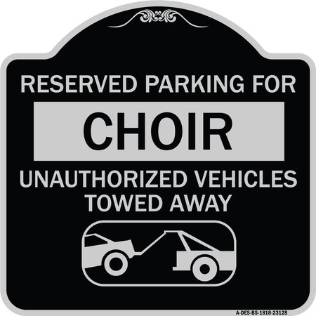 SIGNMISSION Reserved Parking for Choir Unauthorized Vehicles Towed Away Alum Sign, 18" x 18", BS-1818-23128 A-DES-BS-1818-23128